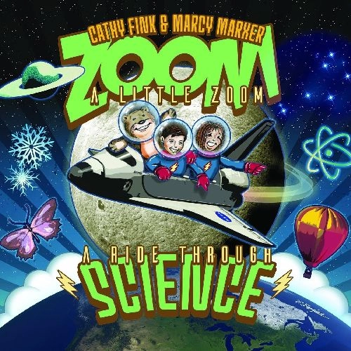 CATHY FINK & MARCY MARXER / ZOOM A LITTLE ZOOM! A RIDE THROUGH SCIENCE