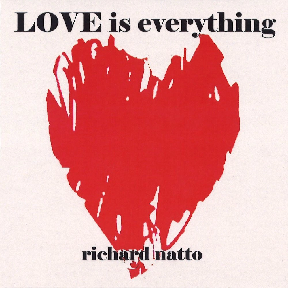 RICHARD NATTO / リチャード・ナット / LOVE IS EVERYTHING