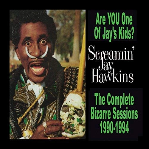 SCREAMIN' JAY HAWKINS / スクリーミン・ジェイ・ホーキンス / ARE YOU ONE OF JAY'S KIDS?