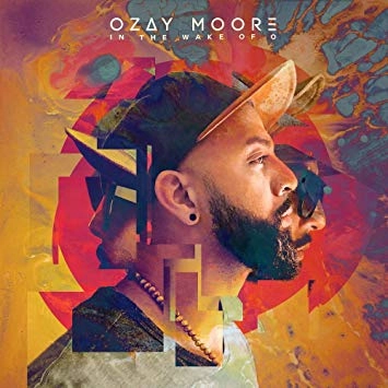 OZAY MOORE / オゼイ・ムーア / IN THE WAKE OF O