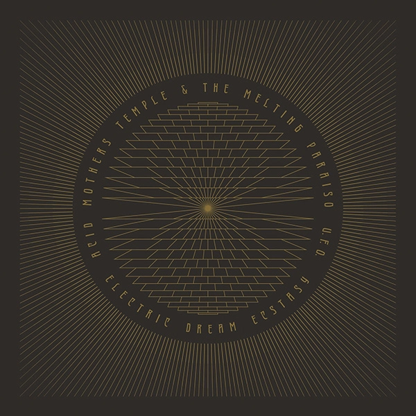ACID MOTHERS TEMPLE & THE MELTING PARAISO U.F.O.  / Electric Dream Ecstasy