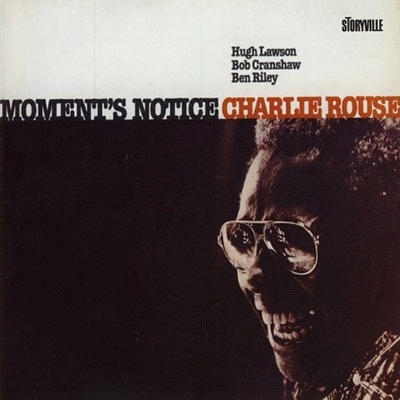 CHARLIE ROUSE / チャーリー・ラウズ / モーメンツ・ノーティス