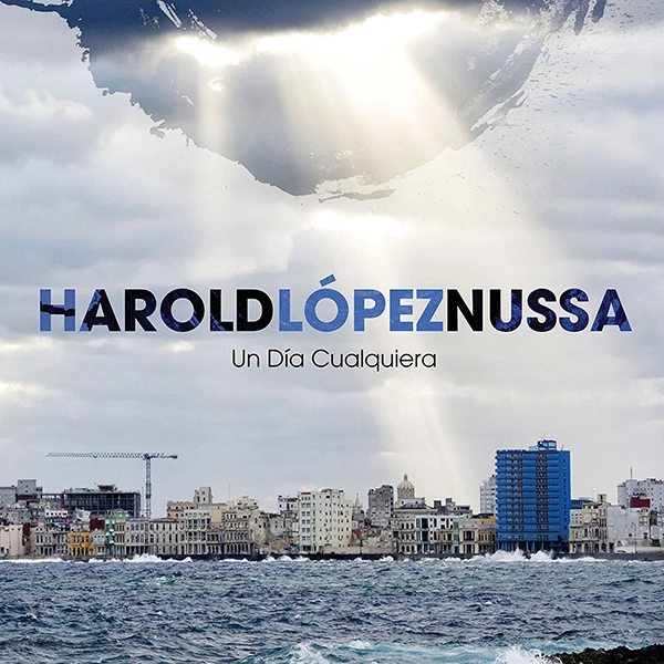 HAROLD LOPEZ-NUSSA / アロルド・ロペス・ヌッサ / ウン･ディア･クァルキエーラ～ありふれた一日 / UN DIA CUALQUIERA