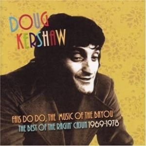DOUG KERSHAW / ダグ・カーショウ / ザ･ベスト･オブ･ザ･ラギン･ケイジャン 1969-1978