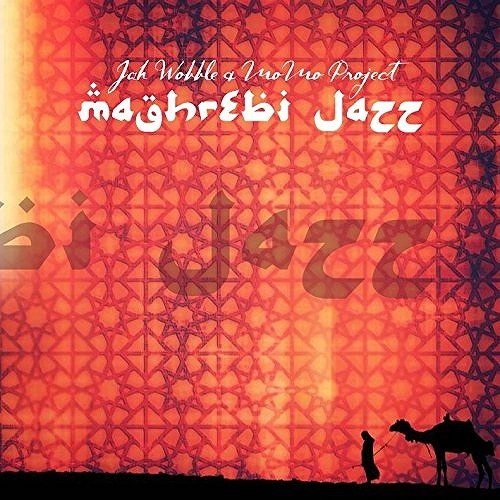 JAH WOBBLE & MOMO / ジャー・ウォブル&モモ / マグリブ・ジャズ / MAGHREBI JAZZ