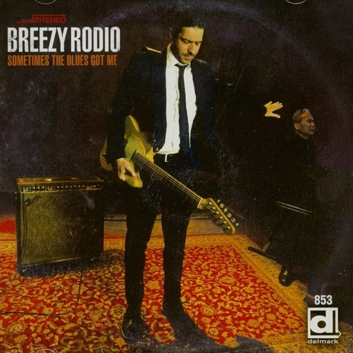 BREEZY RODIO / SOMETIMES THE BLUES GOT ME