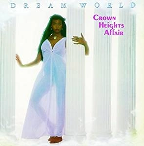 CROWN HEIGHTS AFFAIR / クラウン・ハイツ・アフェアー / DREAM WORLD +7 / DREAM WORLD