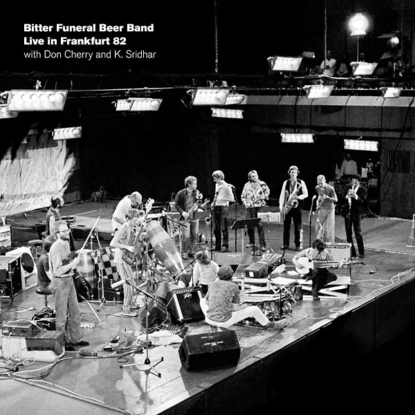 BITTER FUNERAL BEER BAND WITH DON CHERRY & K.SRIDHAR / ビター・フューネラル・ビアー・バンド・ウィズ・ドン・チェリー&K.シュリダール / LIVE IN FRANKFURT 82