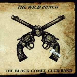 THE BLACK COMET CLUB BAND / THE WILD BUNCH(CD+DVD) / THE WILD BUNCH