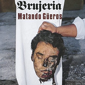 BRUJERIA / ブルヘリア / MATANDO GUEROS