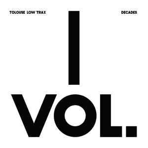 TOLOUSE LOW TRAX / DECADES VOL.I