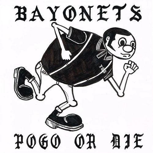 BAYONETS / POGO OR DIE