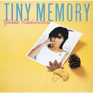 YOSHIE KASHIWABARA / 柏原芳恵 / タイニー・メモリー +5