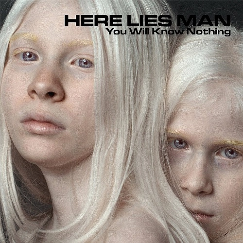 HERE LIES MAN / ヒア・ライズ・マン / YOU WILL KNOW NOTHING