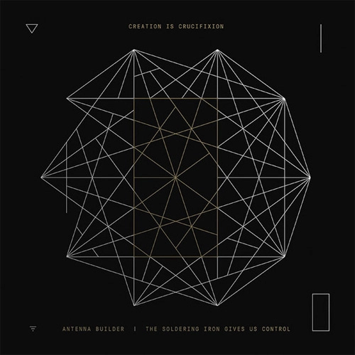 CREATION IS CRUCIFIXION / ANTENNA BUILDER (LP)