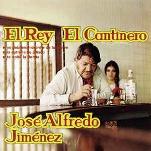 JOSE ALFREDO JIMENEZ / ホセ・アルフレッド・ヒメーネス / EL REY EL CANTINERO