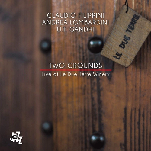 CLAUDIO FILIPPINI / クラウディオ・フィリッピーニ / TWO GROUNDS - LIVE AT LE DUE TERRE WINERY
