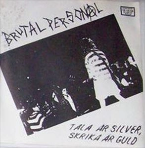 BRUTAL PERSONAL / TALA AR SILVER SKRIKA AR GULD