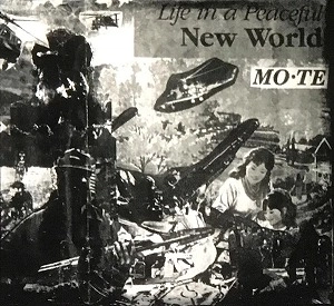 MO TE / MO*TE / LIFE IN A PEACEFUL NEW WORLD