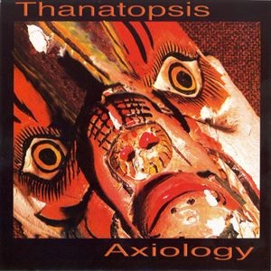 THANATOPSIS / AXIOLOGY