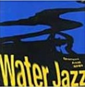 浅井慎平 / WATER JAZZ