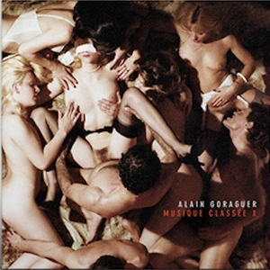 ALAIN GORAGUER / アラン・ゴラゲール / MUSIQUE CLASSEE X