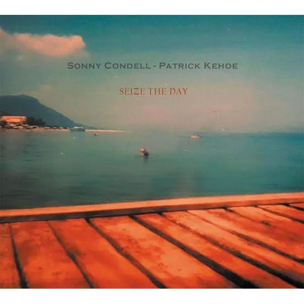 SONNY CONDELL & PATRICK KEHOE / SEIZE THE DAY