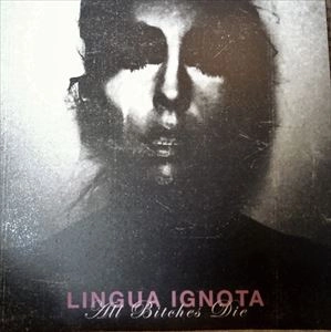 LINGUA IGNOTA / ALL BITCHES DIE