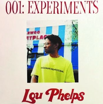 LOU PHELPS / 001: EXPERIMENTS