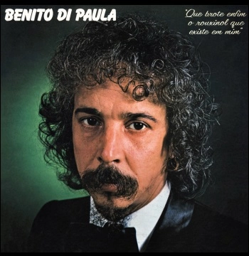 BENITO DI PAULA / ベニート・ヂ・パウラ / QUE BROTE EM FIM O ROUXINOL QUE EXISTE EM MIM