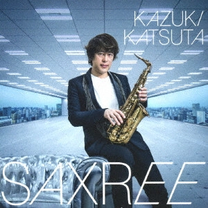 KAZUKI KATSUTA / 勝田一樹 / SAXREE