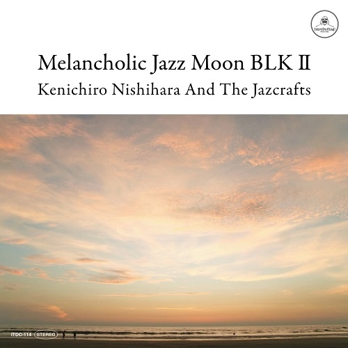 Kenichiro Nishihara / Melancholic Jazz Moon BLK Ⅱ