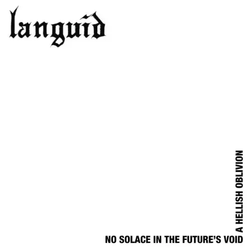 LANGUID / ランギッド / NO SOLACE IN THE FUTURE'S VOID A HELLISH OBLIVION