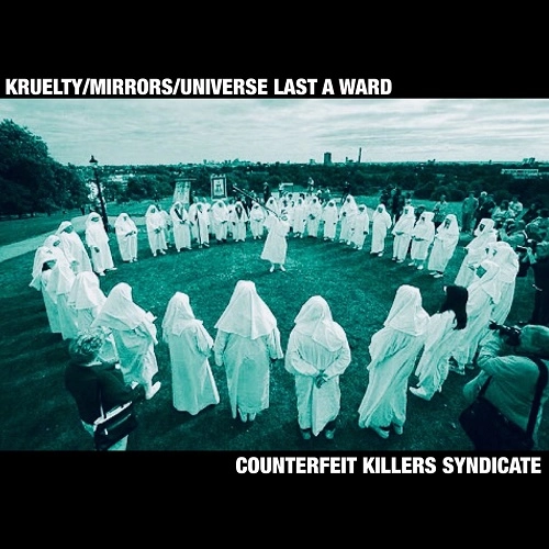 KRUELTY / MIRRORS / UNIVERSE LAST A WARD  / COUNTERFEIT KILLERS SYNDICATE