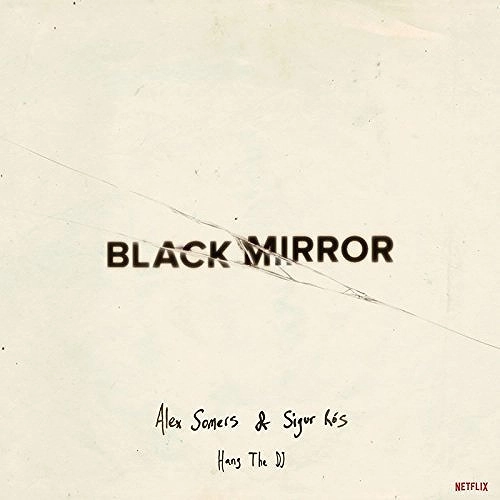 ALEX SOMERS & SIGUR ROS / BLACK MIRROR: HANG THE DJ (MUSIC FROM THE NETFLIX ORIGINAL SERIES) (LP/WHITE VINYL)