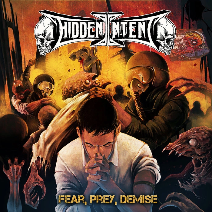 HIDDEN INTENT / ヒドゥン・インテント / FEAR, PREY, DEMISE