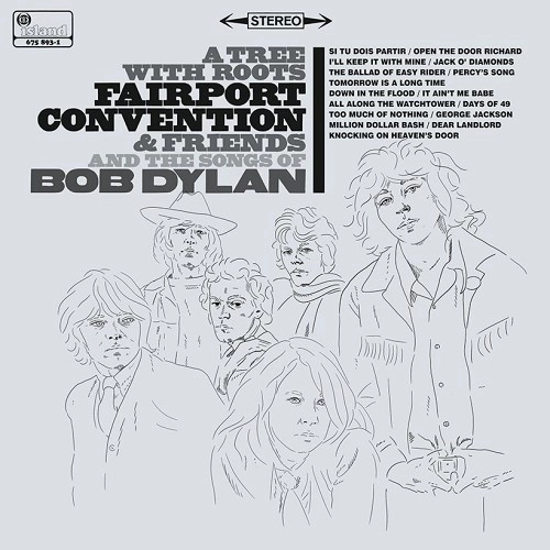 FAIRPORT CONVENTION / フェアポート・コンベンション / A TREE WITH ROOTS: FAIRPORT CONVENTION & THE SONGS OF BOB DYLAN