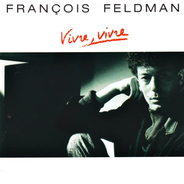 FRANCOIS FELDMAN / VIVRE, VIVRE