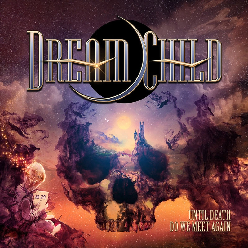 DREAM CHILD (from France) / ドリーム・チャイルド / アンティル・デス・ドゥ・ウィ・ミート・アゲイン / UNTIL DEATH DO WE MEET AGAIN