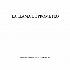 V.A. (NOISE / AVANT-GARDE) / LA LLAMA DE PROMETEO : LA PUERTA DE ENTRADA A LAS NUEVAS MUSICAS ESPANOLAS