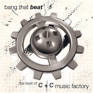 C&C MUSIC FACTORY (C+C MUSIC FACTORY) / C&Cミュージック・ファクトリー / ベスト・オブ・C+C ミュージック・ファクトリー / BANG THAT BEAT: THE BEST OF C+C MUSIC FACTORY