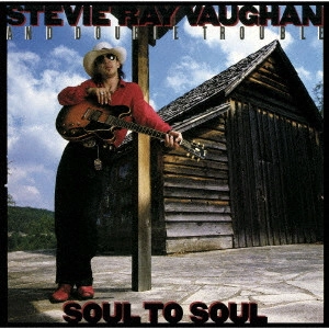 STEVIE RAY VAUGHAN AND DOUBLE TROUBLE / スティーヴィー・レイ・ヴォーン&ダブル・トラブル / ソウル・トゥ・ソウル / SOUL TO SOUL