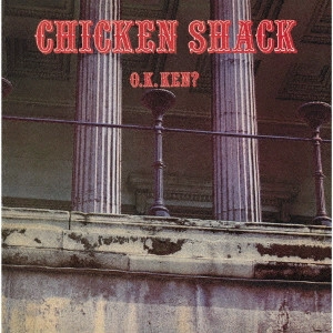 CHICKEN SHACK / チキン・シャック / O.K.ケン? / O.K. KEN?