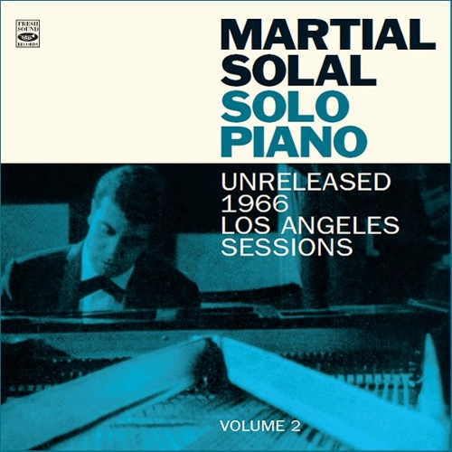 MARTIAL SOLAL / マーシャル・ソラール / UNRELEASED 1966 LOS ANGELS SESSIONS VOLUME 2