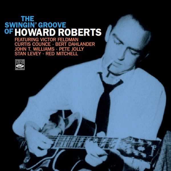 HOWARD ROBERTS / ハワード・ロバーツ / SWINGIN' GROOVE OF HOWARD ROBERTS