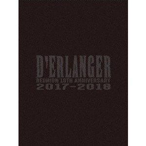 D'ERLANGER / デランジェ / D'ERLANGER REUNION 10TH ANNIVERSARY LIVE 2017-2018