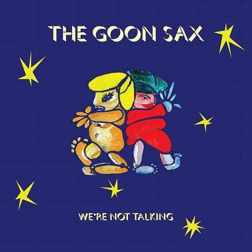 GOON SAX / WE'RE NOT TALKING