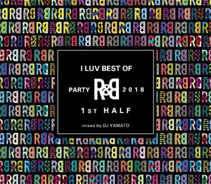 DJ YAMATO / I LUV BEST OF PARTY R&B 2018 1ST HALF