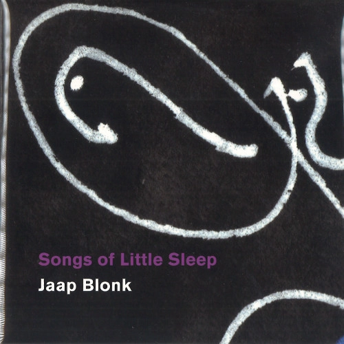 JAAP BLONK / SONGS OF LITTLE SLEEP