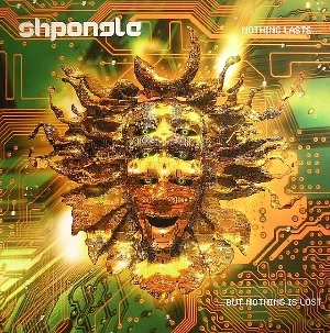 SHPONGLE / シュポングル / NOTHING LASTS... BUT NOTHING IS LOST